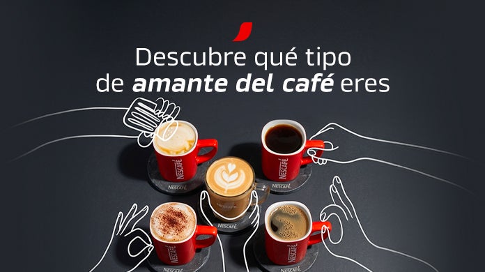 Cuatro tazas de café Nescafé con distintas preparaciones sobre una superficie oscura, rodeadas de ilustraciones de manos. Texto: “Descubre qué tipo de amante del café eres”.