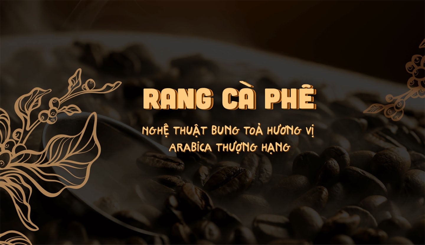 nghe-thuat-rang-bung-toa-huong-vi-arabica-thuong-hang